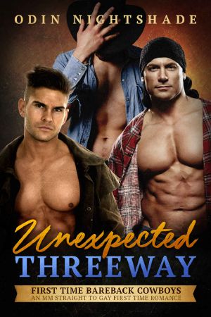 [First Time Bareback Cowboys 04] • Unexpected Threeway · an MM Straight to Gay First Time Romance